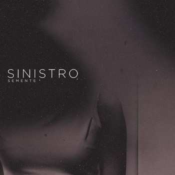 LP Sinistro: Semente LTD | CLR