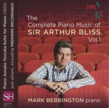 CD Mark Bebbington: The Complete Piano Music Of Sir Arthur Bliss, Vol. 1