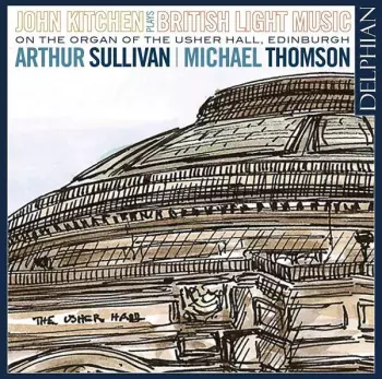 John Kitchen Plays British Light Music (On The Organ Of The Usher Hall, Edinburgh)