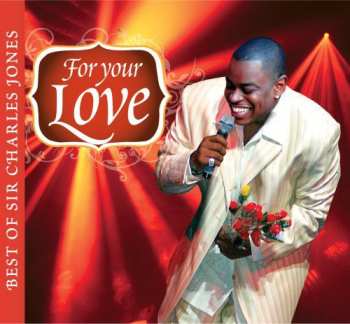 Album Sir Charles Jones: For Your Love