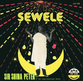 LP Sir Shina Peters And His International Stars: Sewele LTD