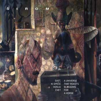 Album Širom: Svet, Ki Speče Konju Cvet = A Universe That Roasts Blossoms For A Horse