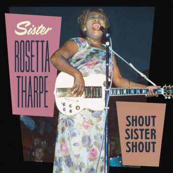 Album Sister Rosetta Tharpe: Shout Sister Shout