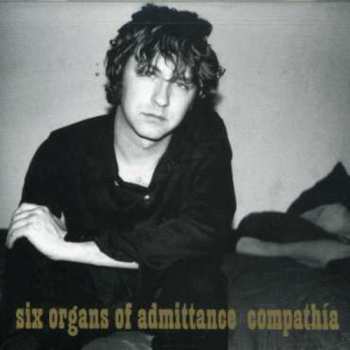 Album Six Organs Of Admittance: Compathía