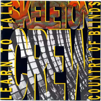 Skeleton Crew: Learn To Talk / Country Of Blinds