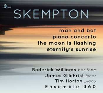 Album James Gilchrist: Man And Bat • Piano Concerto • The Moon Is Flashing • Eternity’s Sunrise