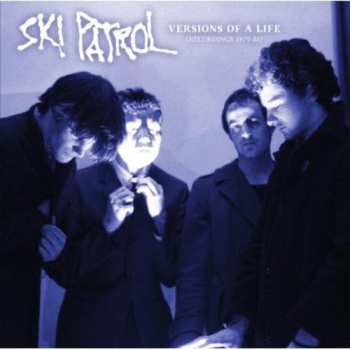 Album Ski Patrol: Versions Of A Life (Recordings 1979-1981)