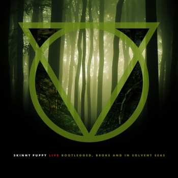 Album Skinny Puppy: Live: Bootlegged, Broke And In Solvent Seas