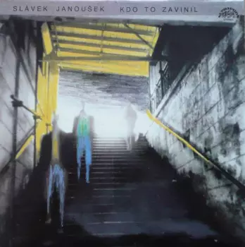 Slávek Janoušek: Kdo To Zavinil