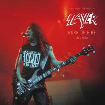 LP Slayer: Born Of Fire - (Live 1999 - Radio Broadcast Recordings)