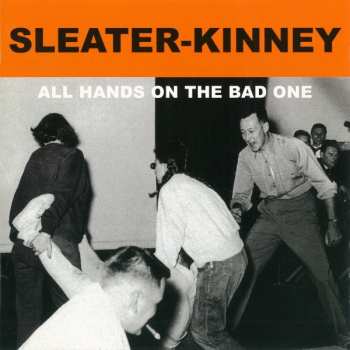 CD Sleater-Kinney: All Hands On The Bad One