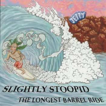 LP Slightly Stoopid: The Longest Barrel Ride