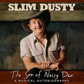CD Slim Dusty: The Son Of Noisy Dan: A Musical Autobiography