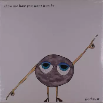 Slothrust: Show Me How You Want It To Be