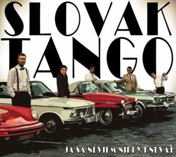 Album Slovak Tango: Ja Sa Neviem Nikdy Hnevať