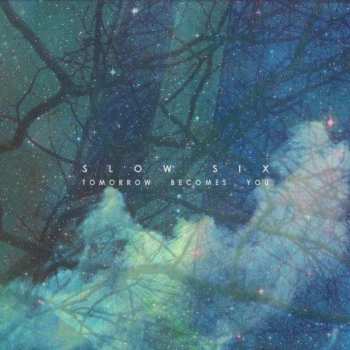 Album Slow Six: Tomorrow Becomes You