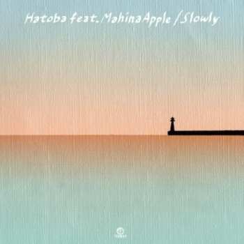 Album Slowly Slowly: Hatoba
