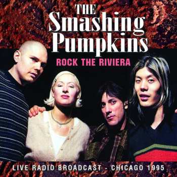 CD The Smashing Pumpkins: Rock The Riviera (Live Radio Broadcast - Chicago 1995)