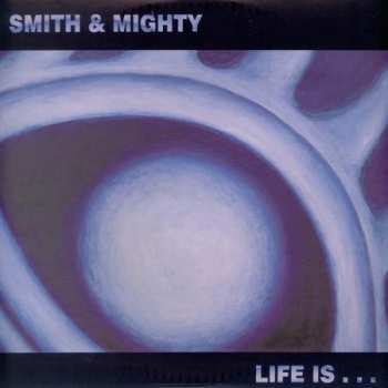 Album Smith & Mighty: Life Is...