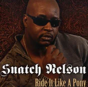 Album Snatch Nelson: Ride It Like A Pony