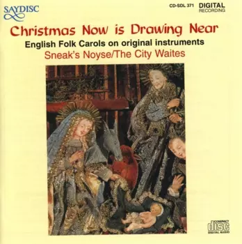 Christmas Now Is Drawing Near * English Folk Carols On Original Instruments