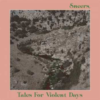 LP Sneers.: Tales For Violent Days LTD
