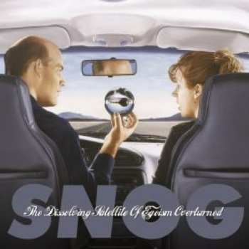 Album Snog: The Dissolving Satellite Of Egoism Overturned