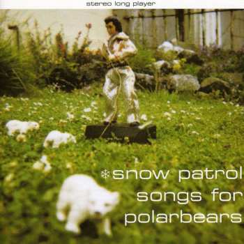 CD Snow Patrol: Songs For Polarbears