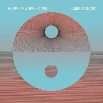 LP Daniel Rodriguez: Sojourn Of A Burning Sun