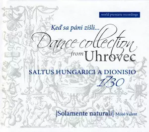 Solamente Naturali: Keď Sa Páni Zišli... Dance Collection From Uhrovec