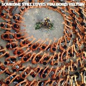 Album Someone Still Loves You Boris Yeltsin: Let It Sway