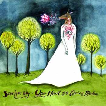 CD Sometimes Why: Your Heart Is A Glorious Machine