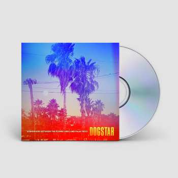 CD Dogstar: Somewhere Between The Power Lines And Palm Trees