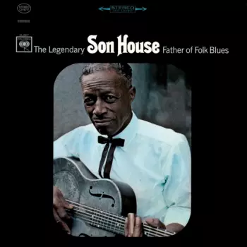 Son House: Father Of Folk Blues