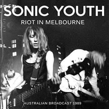 CD Sonic Youth: Riot In Melbourne