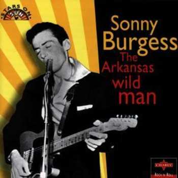Album Sonny Burgess: The Arkansas Wild Man