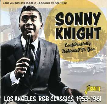 Album Sonny Knight: Confidentially Dedicated To You: Los Angeles R&B Classics (1953-1961)