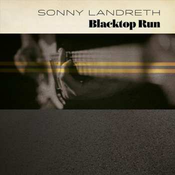 CD Sonny Landreth: Blacktop Run DIGI