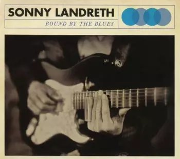 Sonny Landreth: Bound By The Blues