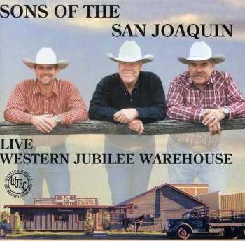 Album Sons Of The San Joaquin: LIVE: Western Jubilee Warehouse