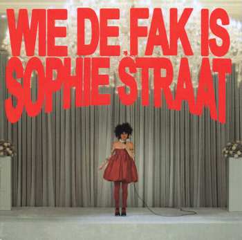 CD Sophie Straat: Wie De Fak Is Sophie Straat