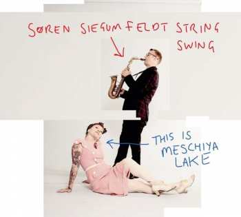 CD Søren Siegumfeldt String Swing: This Is Meschiya Lake