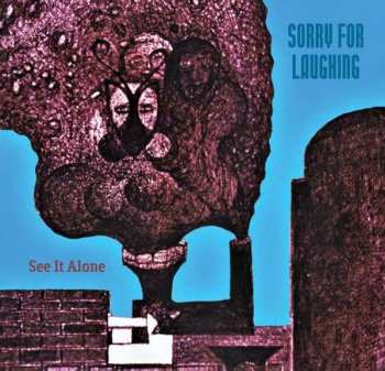 Album Sorry For Laughing: See It Alone