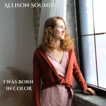 Sounds,allison: I Was Born In Color
