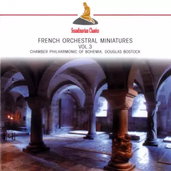 South Bohemian Chamber Philharmonic: French Orchestral Miniatures 1850-1950 Vol. III