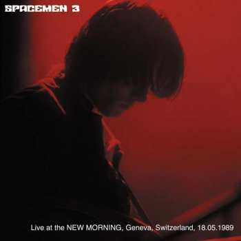 CD Spacemen 3: Live At The New Morning, Geneva, Switzerland, 18.05.1989