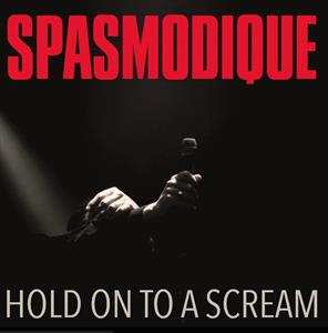 LP Spasmodique: Hold On To A Scream CLR