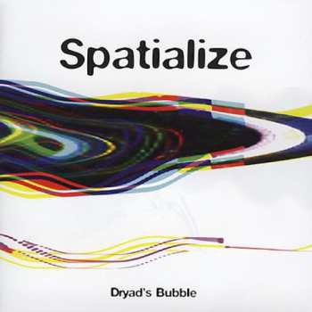 Album Spatialize: Dryad's Bubble