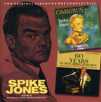 Album Spike Jones: Omnibust / 60 Years Of Music America Hates Best