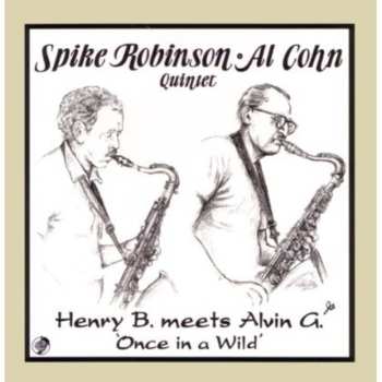 CD Spike Robinson: Henry B. Meets Alvin G.  'Once In A Wild'